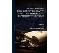 Encyclopedia of Connecticut Biography, Genealogical-memorial; Representative Citizens