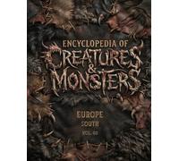 ENCYCLOPEDIA OF CREATURES & MONSTERS: EUROPE - SOUTH VOL.03