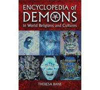 Encyclopedia of Demons in World Religions and Cultures by Theresa Bane Theresa Bane (Auteur)
