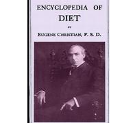 Encyclopedia of Diet: A Treatise on the Food Question, Vol. 1: Transform Your Health Through the Science of Nutrition - Rediscover a Forgotten Classic!
