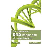 Encyclopedia Of Dna Repair And Human Health