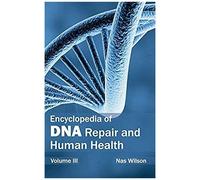 Encyclopedia Of Dna Repair And Human Health