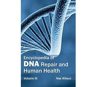 Encyclopedia Of Dna Repair And Human Health