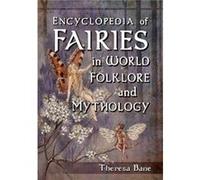 Encyclopedia of Fairies in World Folklore and Mythology by Theresa Bane Theresa Bane (Auteur)