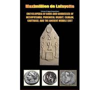 Encyclopedia Of Gods And Goddesses Of Mesopotamia Phoenicia, Ugarit, Canaan, Carthage, And The Ancient Middle East. V.Ii