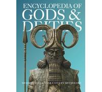 Encyclopedia of Gods & Deities - Mesopotamian & Ancient Near Eastern Mythology: An Illustrated Guide to Sumerian, Babylonian, Assyrian, Canaanite, Hittite & Elamite Pantheons and Myths.