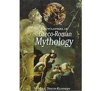 Encyclopedia of Greco-Roman Mythology, World Mythology Series Mike Dixon-Kennedy (Auteur)