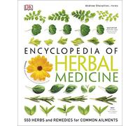 Encyclopedia Of Herbal Medicine: 550 Herbs and Remedies for Common Ailments