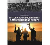 Encyclopedia of Historical Warrior Peoples & Modern Fighting Groups, Fourth Edition: Print Purchase Includes Free Online Access
