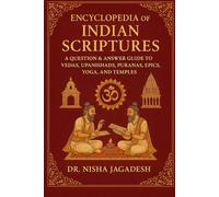 Encyclopedia of Indian Scriptures: 2000 Question & Answers - Simple Guide to Essence of Vedas, Upanishads, Puranas, Epics, and Temples
