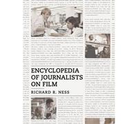 Encyclopedia Of Journalists On Film