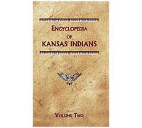 Encyclopedia Of Kansas Indians (Volume Two)