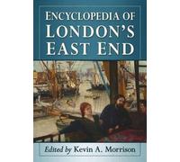 Encyclopedia of Londons East End Encyclopedia of Londons East End (Auteur)