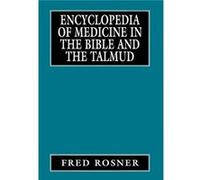 Encyclopedia of Medicine in the Bible and the Talmud by Fred Rosner Fred Rosner (Auteur)