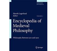 Encyclopedia of Medieval Philosophy: Philosophy Between 500 and 1500