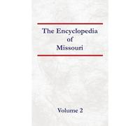 Encyclopedia Of Missouri - Volume 2 Paperback Book By Nancy Capace