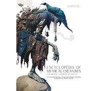 Encyclopedia of Mythical Creatures - Continental European Mythology: An Illustrated Bestiary of Legendary Beasts, Monsters & Spirits from Ancient Worlds.