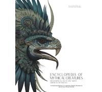 Encyclopedia of Mythical Creatures - Mesoamerican, South and North American Mythology: An Illustrated Bestiary of Legendary Beasts, Monsters & Spirits from Ancient Worlds.