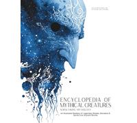 Encyclopedia of Mythical Creatures - Norse and Viking Mythology: An Illustrated Bestiary of Legendary Beasts, Monsters & Spirits from Ancient Worlds.