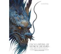 Encyclopedia of Mythical Creatures - Taoism, Chinese & Korean Mythology: An Illustrated Bestiary of Legendary Beasts, Dragons & Spirits from Ancient Civilizations.