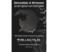 Encyclopedia of Mythology Scary Beasts and Creatures: A Beginner's Guide to Monsters, World History of Creepy Legends