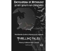 Encyclopedia of Mythology Scary Beasts and Creatures: A Beginner's Guide to Monsters, World History of Creepy Legends