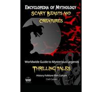 Encyclopedia of Mythology Scary Beasts and Creatures: A Beginner's Guide to Monsters, World History of Creepy Legends