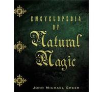 Encyclopedia of Natural Magic by John Michael Greer John Michael Greer (Auteur)