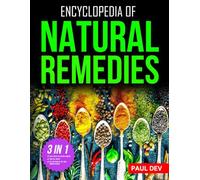Encyclopedia of Natural Remedies: Self Healing Book of 500+ Natural Herbal Home Remedies to Treat 110 Ailments with 100+ DIY Recipes for Herbalist Herbalism Herbology