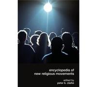 Encyclopedia of New Religious Movements by Peter B. Clarke