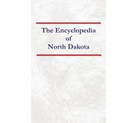 Encyclopedia Of North Dakota Paperback Book By Nancy Capace