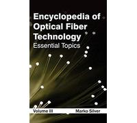 Encyclopedia Of Optical Fiber Technology