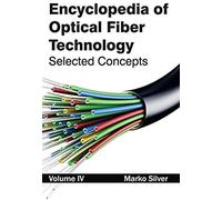 Encyclopedia Of Optical Fiber Technology