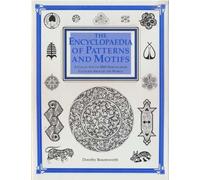 Encyclopedia of Patterns and Motifs, The by Dorothy Drybrough Bosomworth (1995-07-06)
