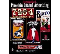 Encyclopedia of Porcelain Enamel Advertising, Schiffer Book for Collectors Series Michael Bruner (Auteur)