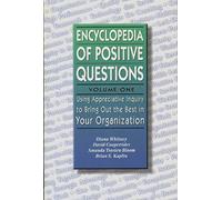 Encyclopedia of Positive Questions: Using Appreciative Inquiry to Bring Out the Best in Your Organization