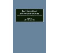 Encyclopedia Of Postcolonial Studies
