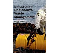 Encyclopedia Of Radioactive Waste Management