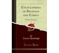 Encyclopedia of Religion and Ethics, Vol. 9: Mundas-Phrygians (Classic Reprint)