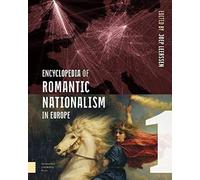 Encyclopedia Of Romantic Nationalism In Europe