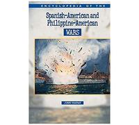 Encyclopedia Of The Spanish-American & Philippine-American Wars