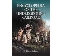 Encyclopedia Of The Underground Railroad