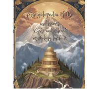 Encyclopedia Of The Unknown.: Gods And Greek Mythology For Kids. (Strange And Extraordinary.)