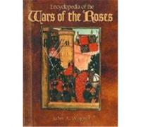 Encyclopedia of the Wars of the Roses Wagner, John A., Wagner, Edward Ed. (Auteur)