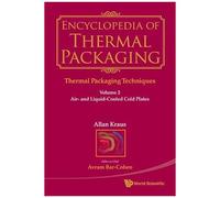 Encyclopedia Of Thermal Packaging, Set 1: Thermal Packaging Techniques - Volume 2: Air- And Liquid-Cooled Cold Plates