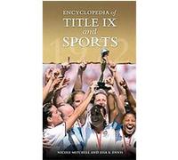 Encyclopedia of Title IX and Sports Lisa A. Ennis, Nicole Mitchell (Auteur)