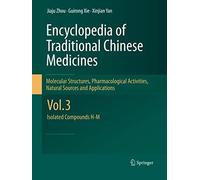 Encyclopedia Of Traditional Chinese Medicines - Molecular Structures, Pharmacological Activities, Natural Sources And Applications