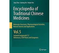 Encyclopedia Of Traditional Chinese Medicines - Molecular Structures, Pharmacological Activities, Natural Sources And Applications