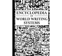 Encyclopedia of World Writing Systems: Alphabets, Abjads, Abugidas, and Syllabaries of All Languages Living and Dead