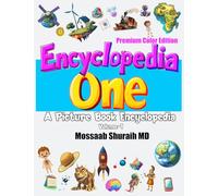 Encyclopedia One A Picture Book Encyclopedia: Exploring the World in Stories and Pictures. Volume 1. - Premium Color Edition.